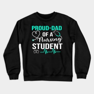 Proud Dad Of A Nursing Student Future RN Daughter Nurses Dad Crewneck Sweatshirt